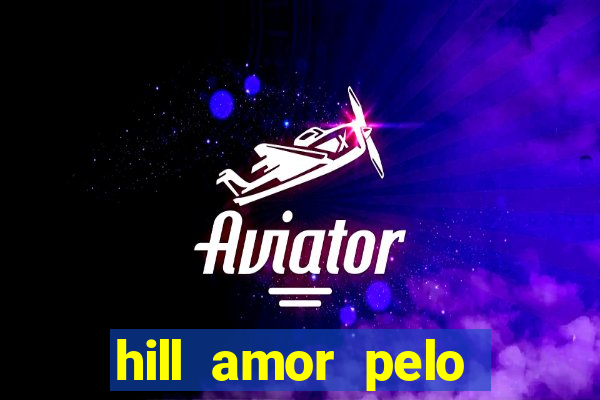 hill amor pelo jogo torrent